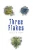 Three Flakes