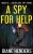 A Spy For Help