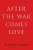 After the War Comes Love