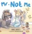 Mr. Not Me - 9781948882194