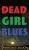 Dead Girl Blues - 9781951939632