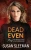 Dead Even : Truth Seekers - Book 6