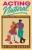 Acting Natural: Monologs, Dialogs, and Playlets for Teens