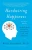 Hardwiring Happiness: The New Brain Science of Contentment, Calm, and Confidence