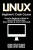 LINUX Beginner's Crash Course: Linux for Beginner's Guide to Linux Command Line, Linux System & Linux Commands