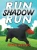 Run Shadow Run