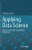 Applying Data Science : How to Create Value with Artificial Intelligence