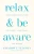 Relax and Be Aware: Mindfulness Meditations for Clarity, Confidence, and Wisdom