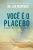 Você é o Placebo (Portuguese Edition)