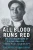 All Blood Runs Red: The Legendary Life of Eugene Bullard―Boxer, Pilot, Soldier, Spy