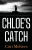 Chloe'S Catch.