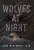 Wolves At Night - 9780578956909