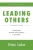 Leading Others: Developing The Character And Competency To Lead Others (Discipling Leaders)