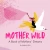 Mother Wild