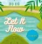 Let It Flow - Hardcover