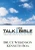 Talk Thru the Bible: A Quick Guide to Help You Get More Out of the Bible