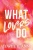What Lovers Do - Hardcover