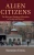 Alien Citizens: The State and Religious Minorities in Turkey and France (Cambridge Studies in Social Theory, Religion and Politics)