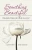 Something Beautiful: Why Settle When Life Can Be Beautiful?