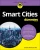 Smart Cities For Dummies (For Dummies (Computer/Tech))