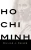 Ho Chi Minh: A Life