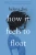 How It Feels to Float