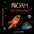 Noah The Astronaut