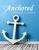 Anchored: A Bible Study On Self-Worth