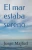 El Mar Estaba Sereno (Spanish Edition)