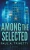 Among The Selected - 9781525558771