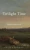 Twilight Time: Aging In Amazement - 9781532680861