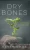 Dry Bones: Redeeming Your Past