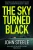 The Sky Turned Black