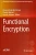 Functional Encryption (Eai/Springer Innovations In Communication And Computing)