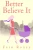 Better Believe It