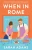 When in Rome: A Novel