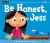 Be Honest, Jess (Myself)