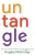 Untangle: How to Create Big Possibilities Through Small Changes