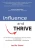 Influence and Thrive