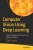 Computer Vision Using Deep Learning: Neural Network Architectures with Python and Keras