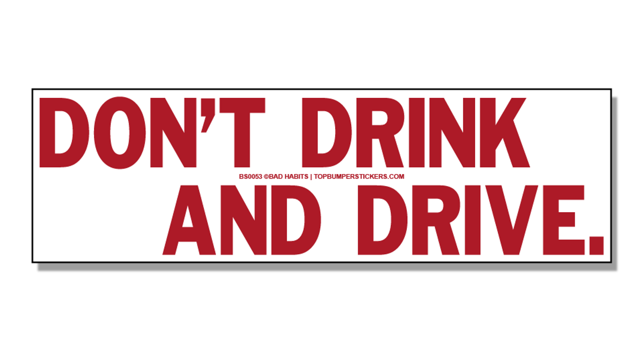 Details about  / PLEASE DON/'T DRINK AND DRIVE 0R VOTE REPUBLICAN Bumper Sticker  BUY 2 GET 1 FREE