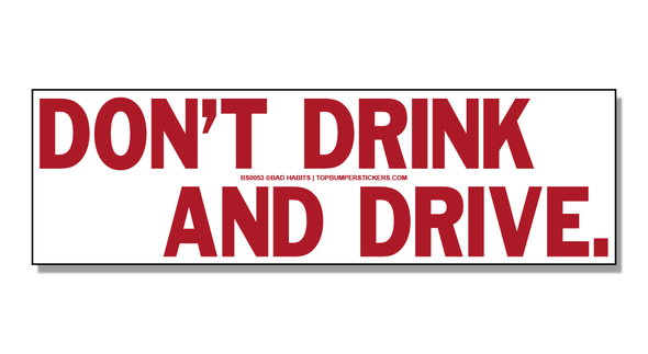 Bumper Sticker Don’t Drink And Drive