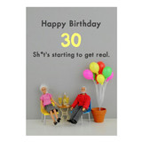Sh*t's Starting to Get Real 30th Birthday Card