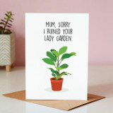 Sorry I Ruined Your Lady Garden Card