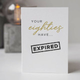 Your Eighties have Expired Card
