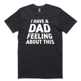 I Have a Dad Feeling T-Shirt