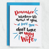 At Least You Don't Have an Ugly Wife Card