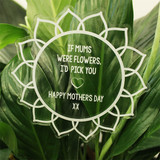 If Mums Were Flowers  Planter Stick
