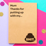 Mum Thanks For Putting Up with My Shit Card