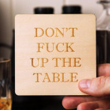 Don't F*ck Up the Table Coasters